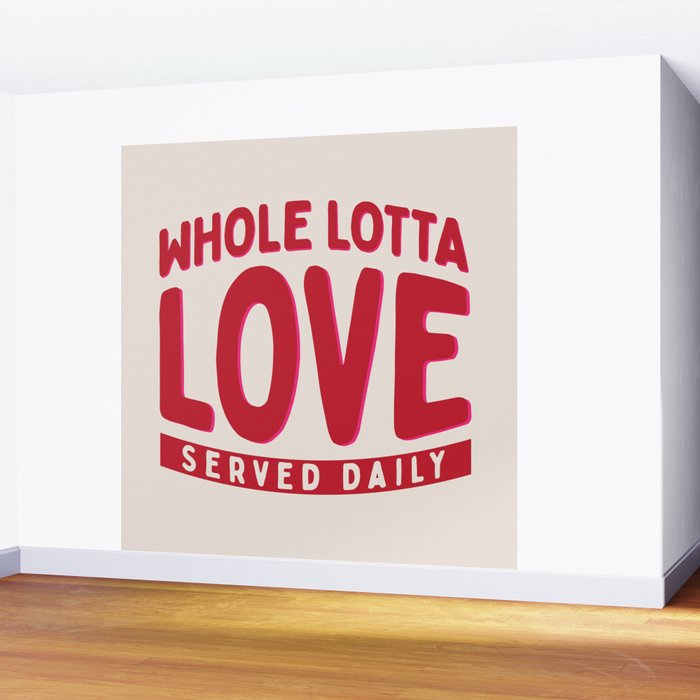 Whole Lotta Love Served Daily Wall Mural Gallery Image 2