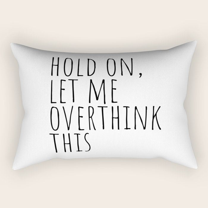 Hold on, let me overthink this Rectangular Pillow Gallery Image 2