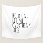Hold on, let me overthink this Wall Tapestry Gallery Image 4