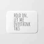 Hold on, let me overthink this Bath Mat Gallery Image 1