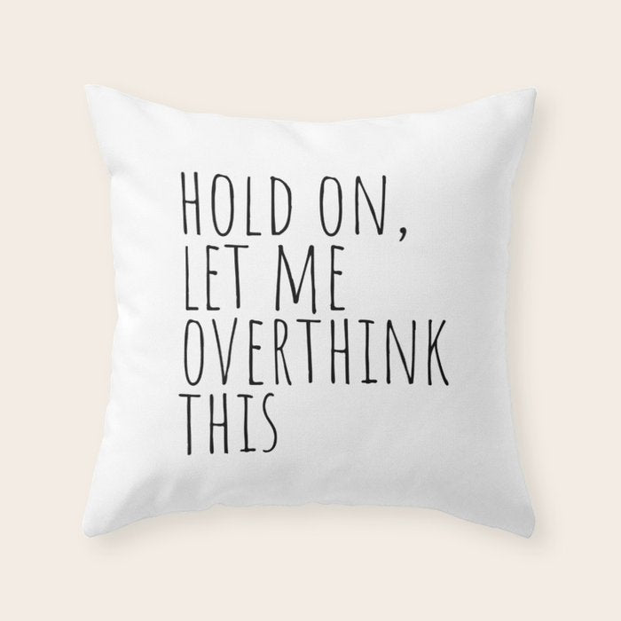 Hold on, let me overthink this Throw Pillow Gallery Image 6