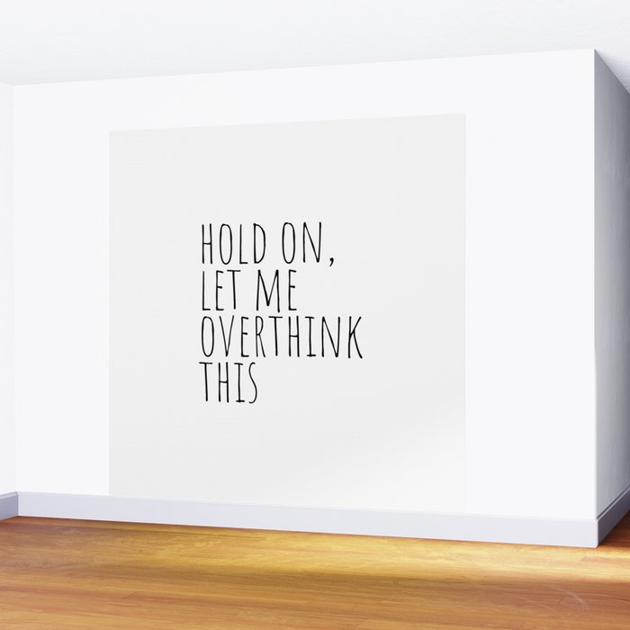 Hold on, let me overthink this Wall Mural Gallery Image 2