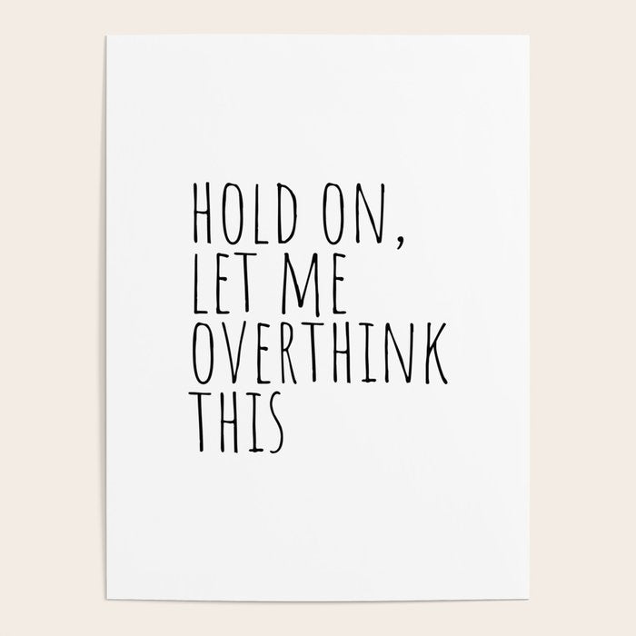 Hold on, let me overthink this Poster Gallery Image 1