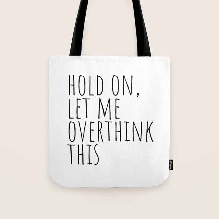Hold on, let me overthink this Tote Bag Gallery Image 1