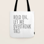 Hold on, let me overthink this Tote Bag Gallery Image 1