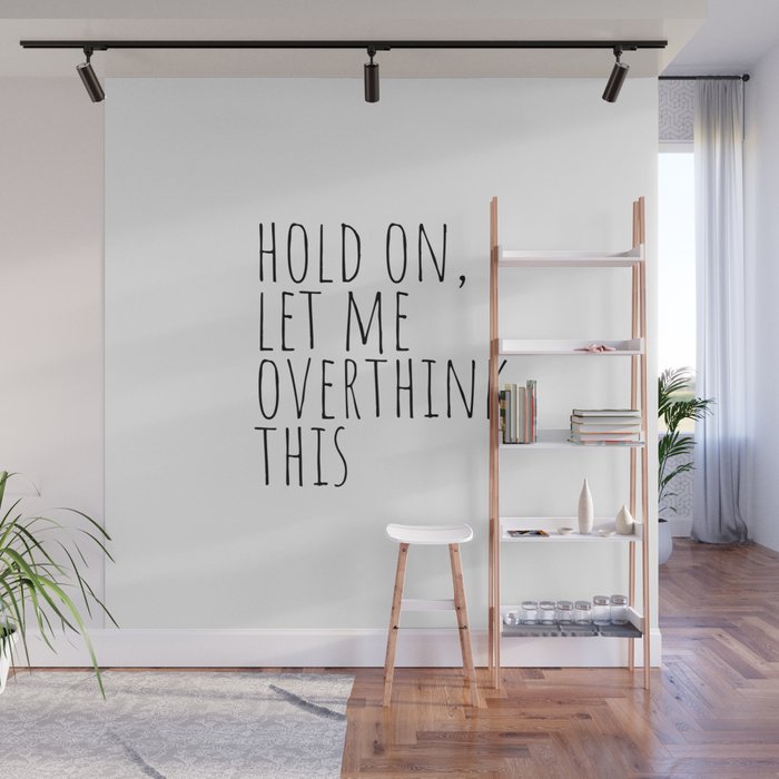 Hold on, let me overthink this Wall Mural Gallery Image 1