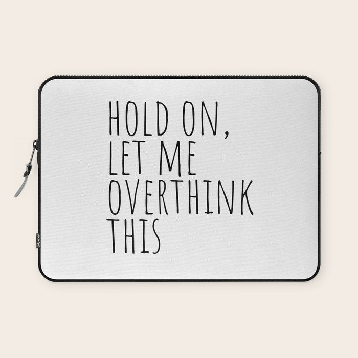Hold on, let me overthink this Laptop Sleeve Gallery Image 1