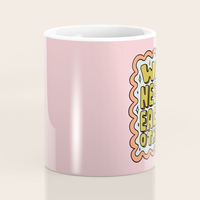 We Need Each Other Coffee Mug Gallery Image 4