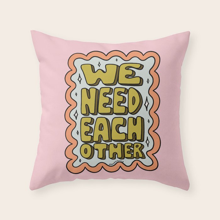 We Need Each Other Throw Pillow Gallery Image 6
