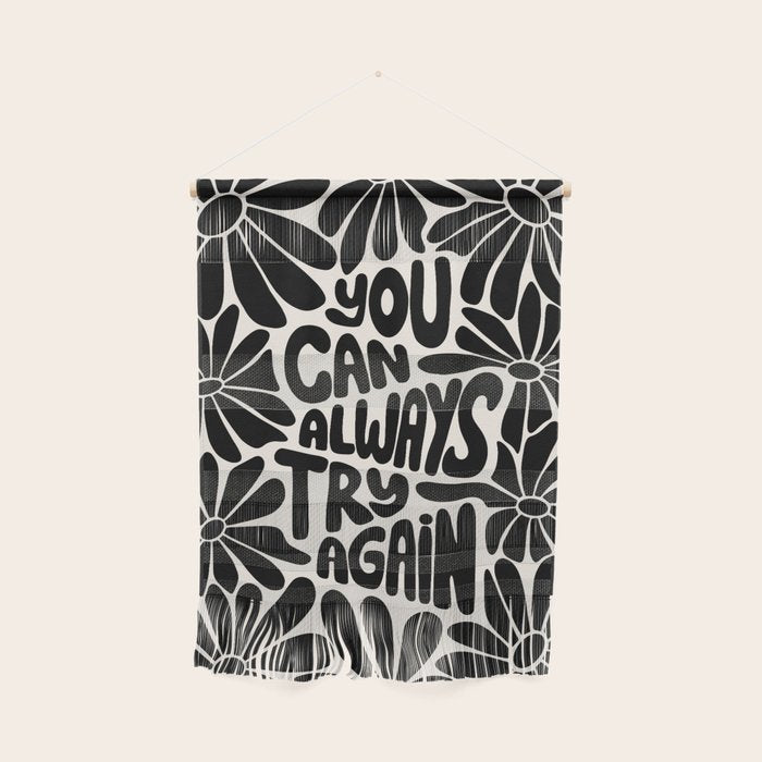 B&W Retro Floral Lettering - You can always try again Wall Hanging Gallery Image 1