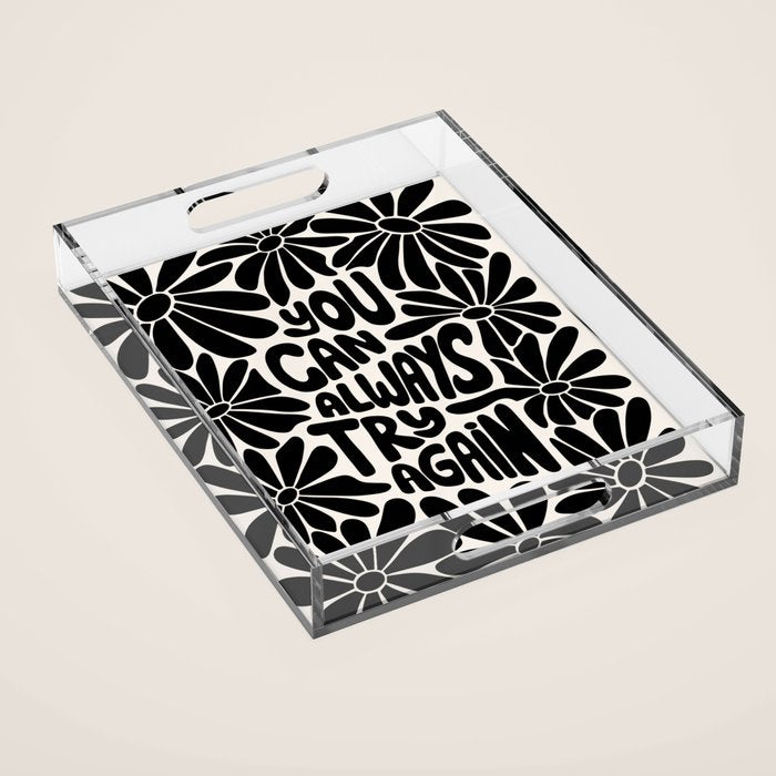 B&W Retro Floral Lettering - You can always try again Acrylic Tray Gallery Image 1