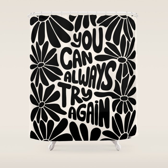 B&W Retro Floral Lettering - You can always try again Shower Curtain Gallery Image 1