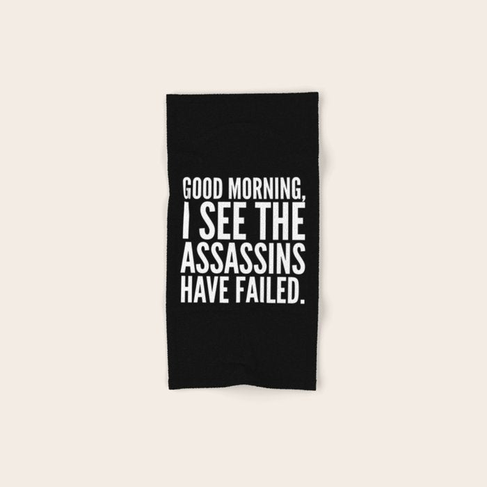 Good morning, I see the assassins have failed. (Black) Bath Towel Gallery Image 1