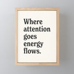 Where attention goes energy flows. Mini Art Print Gallery Image 1