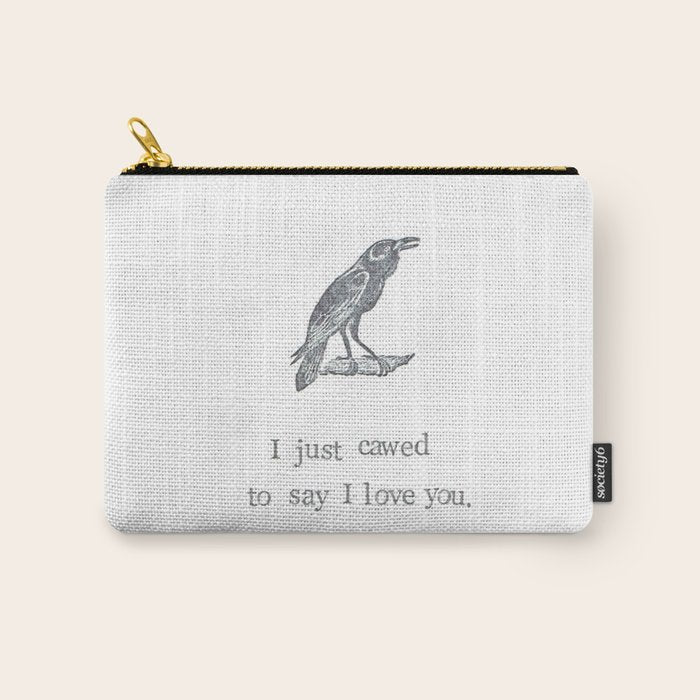 I Just Cawed To Say I Love You Carry All Pouch Gallery Image 1