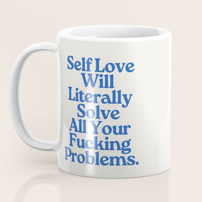 Self Love - Funny Inspirational Quote, Blue Typography Coffee Mug Gallery Image 3