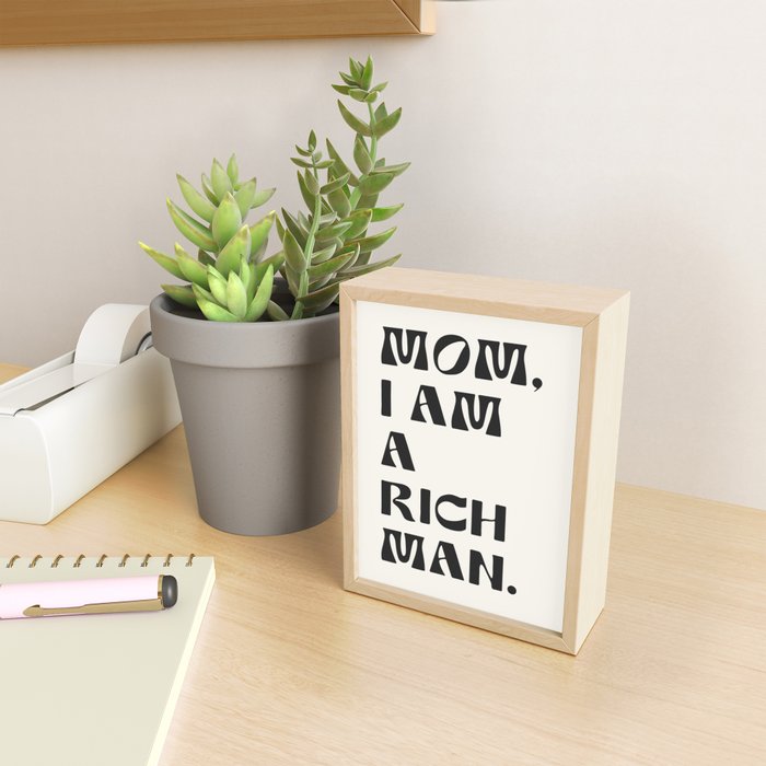 mom, I am a rich man. Mini Art Print Gallery Image 2