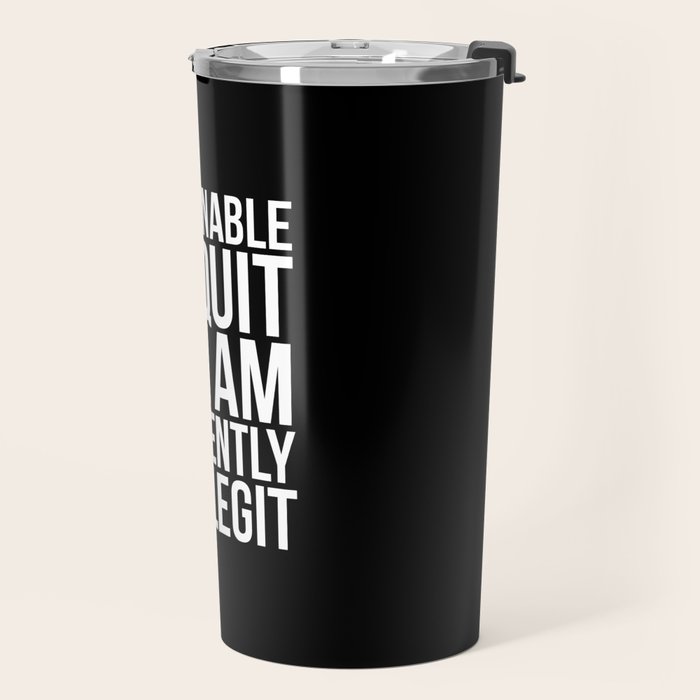 Unable To Quit Too Legit (Black & White) Travel Mug Gallery Image 2