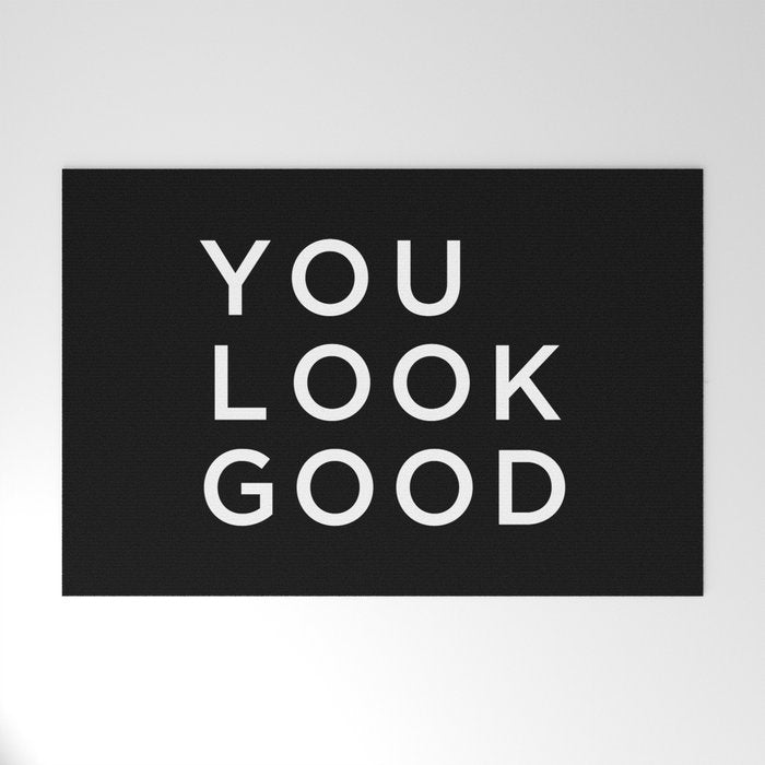 You look good Welcome Mat Gallery Image 1