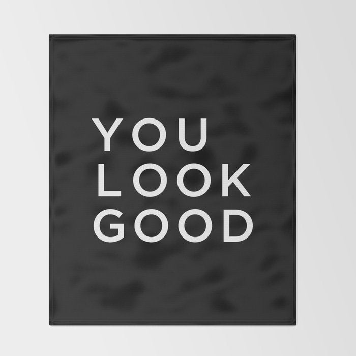 You look good Throw Blanket Gallery Image 2