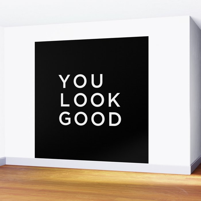 You look good Wall Mural Gallery Image 2