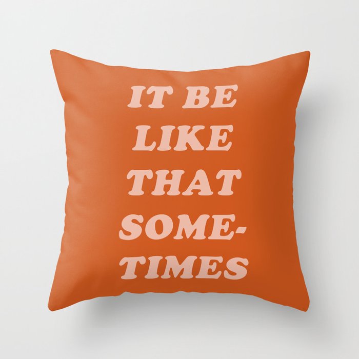 It Be Like That Sometimes Throw Pillow Gallery Image 1