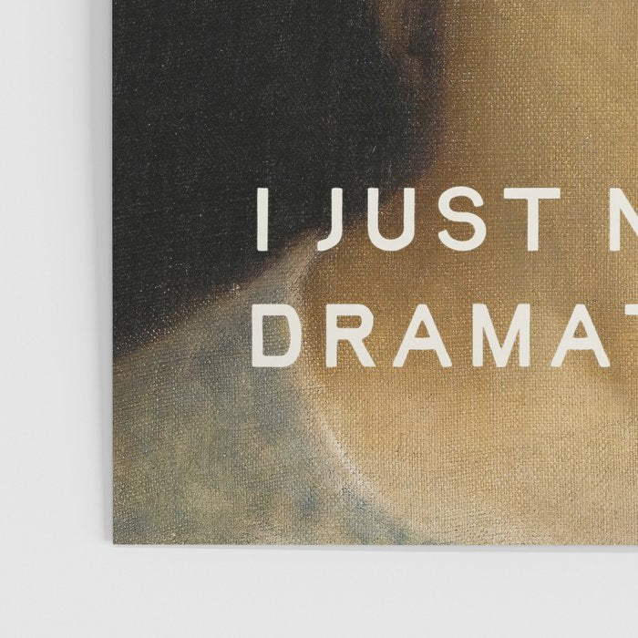 Dramatic - Funny Self Care, Mental Health Quote Poster Gallery Image 3