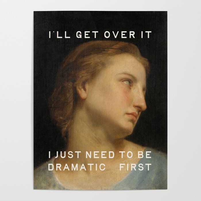 Dramatic - Funny Self Care, Mental Health Quote Poster Gallery Image 1