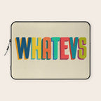 Whatevs Laptop Sleeve Gallery Image 1