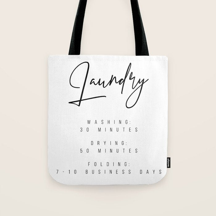 Laundry - Washing: 30 Minutes, Drying: 50 Minutes, Folding: 7-10 Business Days Tote Bag Gallery Image 1