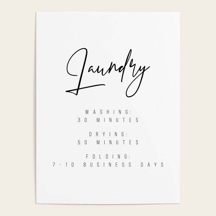 Laundry - Washing: 30 Minutes, Drying: 50 Minutes, Folding: 7-10 Business Days Poster Gallery Image 1