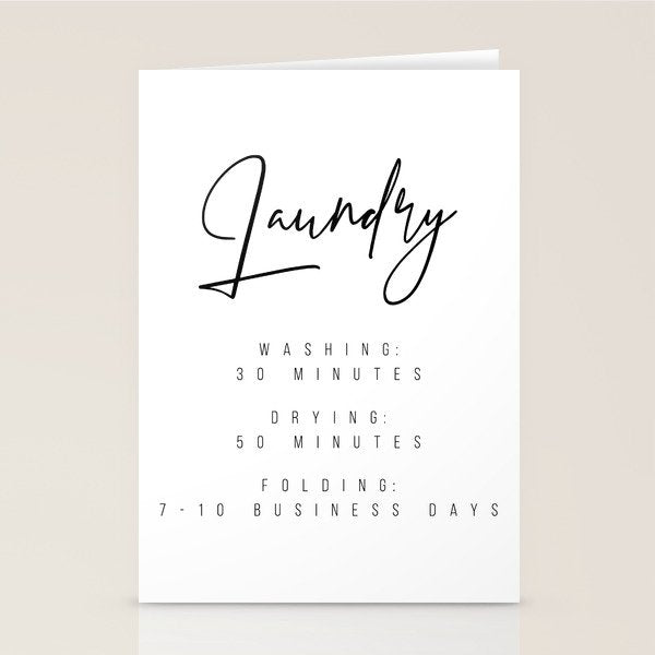 Laundry - Washing: 30 Minutes, Drying: 50 Minutes, Folding: 7-10 Business Days Stationery Card Gallery Image 2