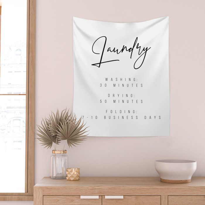 Laundry - Washing: 30 Minutes, Drying: 50 Minutes, Folding: 7-10 Business Days Wall Tapestry Gallery Image 2