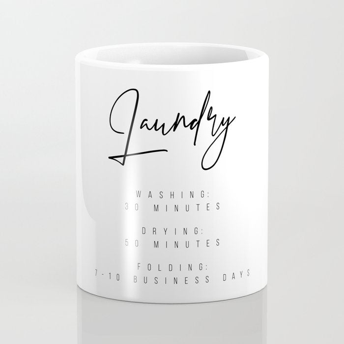 Laundry - Washing: 30 Minutes, Drying: 50 Minutes, Folding: 7-10 Business Days Coffee Mug Gallery Image 4