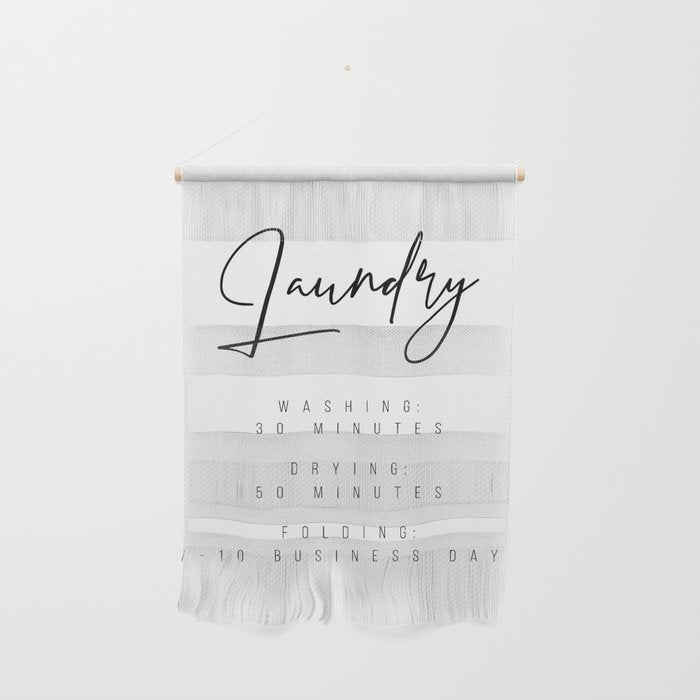 Laundry - Washing: 30 Minutes, Drying: 50 Minutes, Folding: 7-10 Business Days Wall Hanging Gallery Image 1