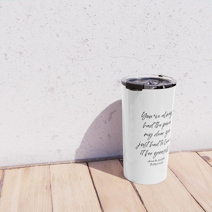 Youâve always had the power my dear, you just had to learn it for yourself. Glinda Travel Mug Gallery Image 4