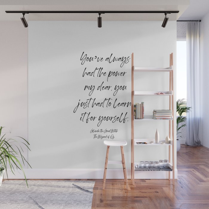 Youâve always had the power my dear, you just had to learn it for yourself. Glinda Wall Mural Gallery Image 1
