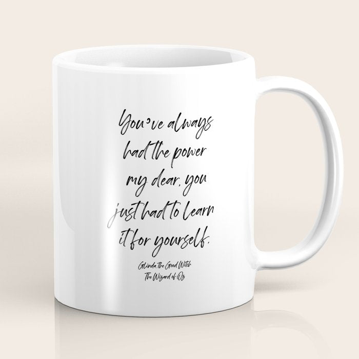 Youâve always had the power my dear, you just had to learn it for yourself. Glinda Coffee Mug Gallery Image 1