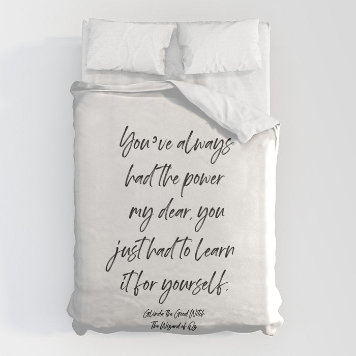 Youâve always had the power my dear, you just had to learn it for yourself. Glinda Duvet Cover Gallery Image 1
