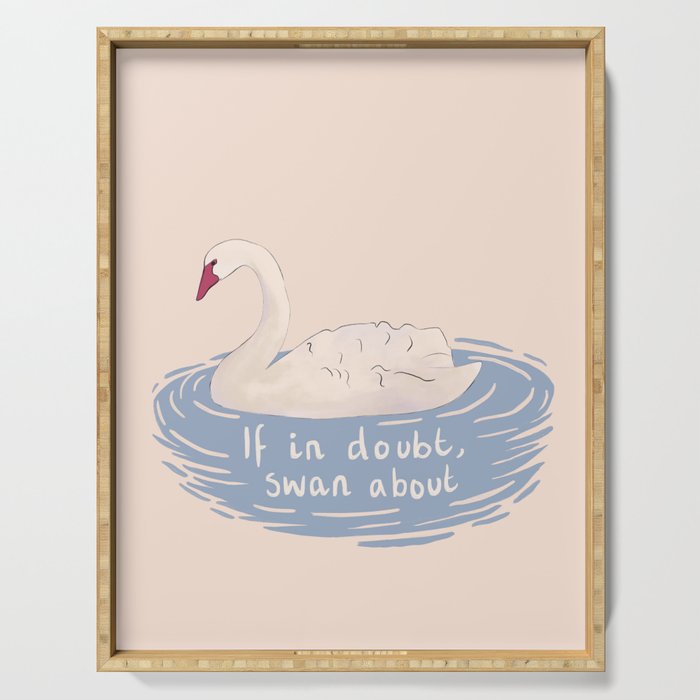 If in doubt, swan about, cute swan drawing Serving Tray Gallery Image 1
