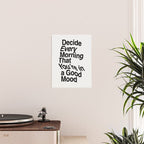 Decide Every Morning That You're in a Good Mood by The Motivated Type in Black and White Poster Gallery Image 2