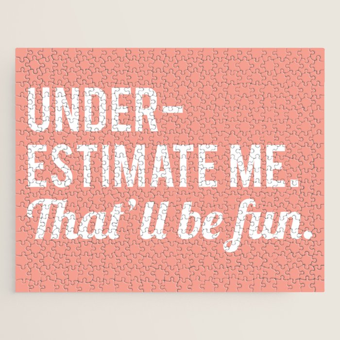 Underestimate Me. That'll Be Fun, Funny Quote Jigsaw Puzzle Gallery Image 1