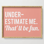 Underestimate Me. That'll Be Fun, Funny Quote Serving Tray Gallery Image 1