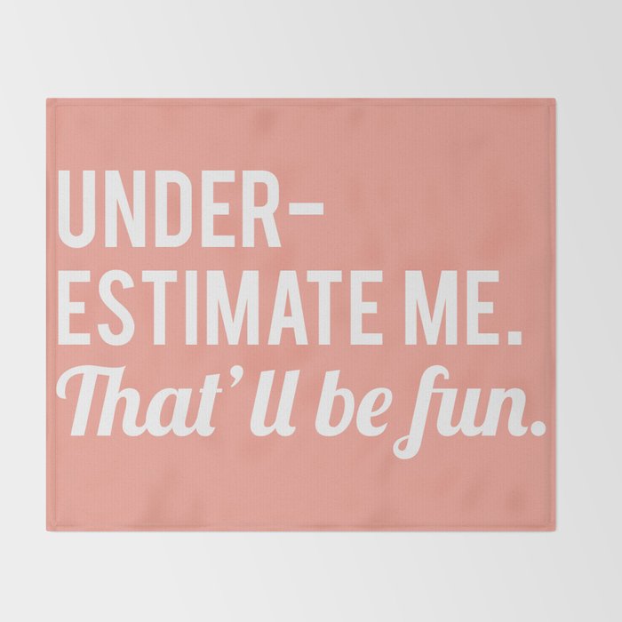 Underestimate Me. That'll Be Fun, Funny Quote Throw Blanket Gallery Image 2