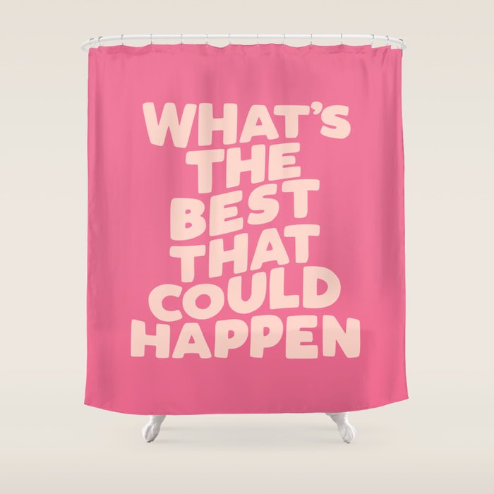 What's The Best That Could Happen Shower Curtain Gallery Image 1