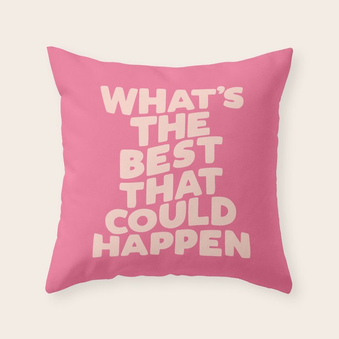 What's The Best That Could Happen Throw Pillow Gallery Image 1