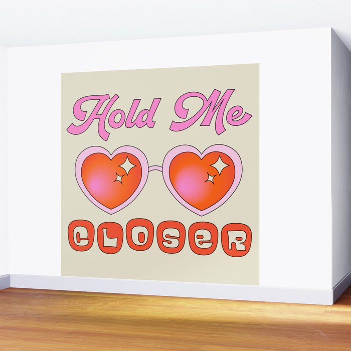 Hold Me Closer Wall Mural Gallery Image 2