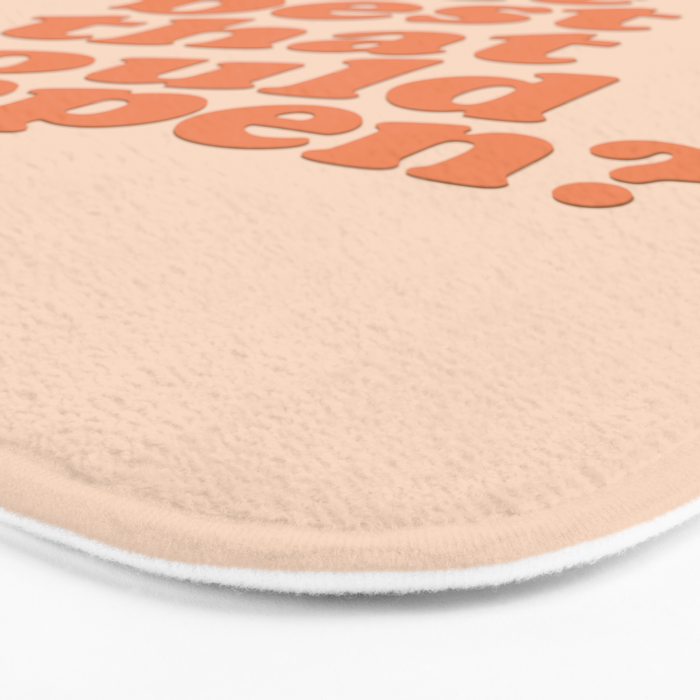 What's The Best That Could Happen Bath Mat Gallery Image 3