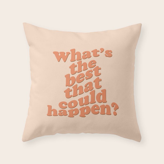 What's The Best That Could Happen Throw Pillow Gallery Image 6