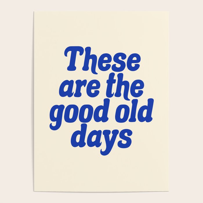These Are The Good Old Days (Blue Beige) Poster Gallery Image 4